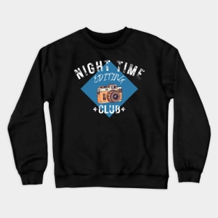 Night time editing club | Fun t-shirt design for photographers Crewneck Sweatshirt